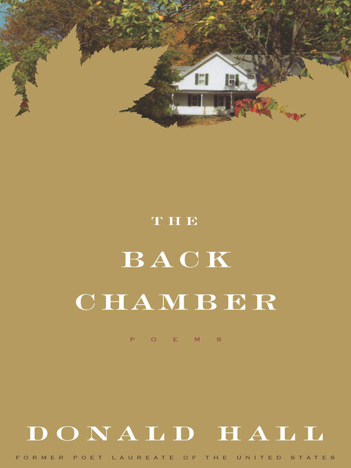 Title details for The Back Chamber by Donald Hall - Available